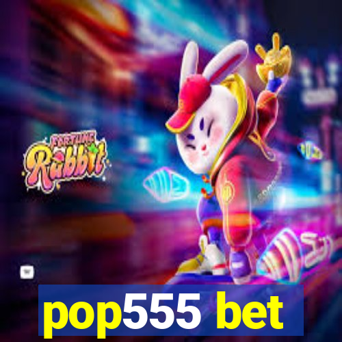 pop555 bet